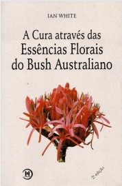 A Cura Atravs das Essncias Florais do Bush Australiano