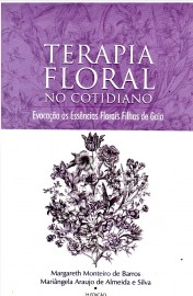 Terapia Floral no Cotidiano Evocao s Essncias Florais de Filhas de Gaia